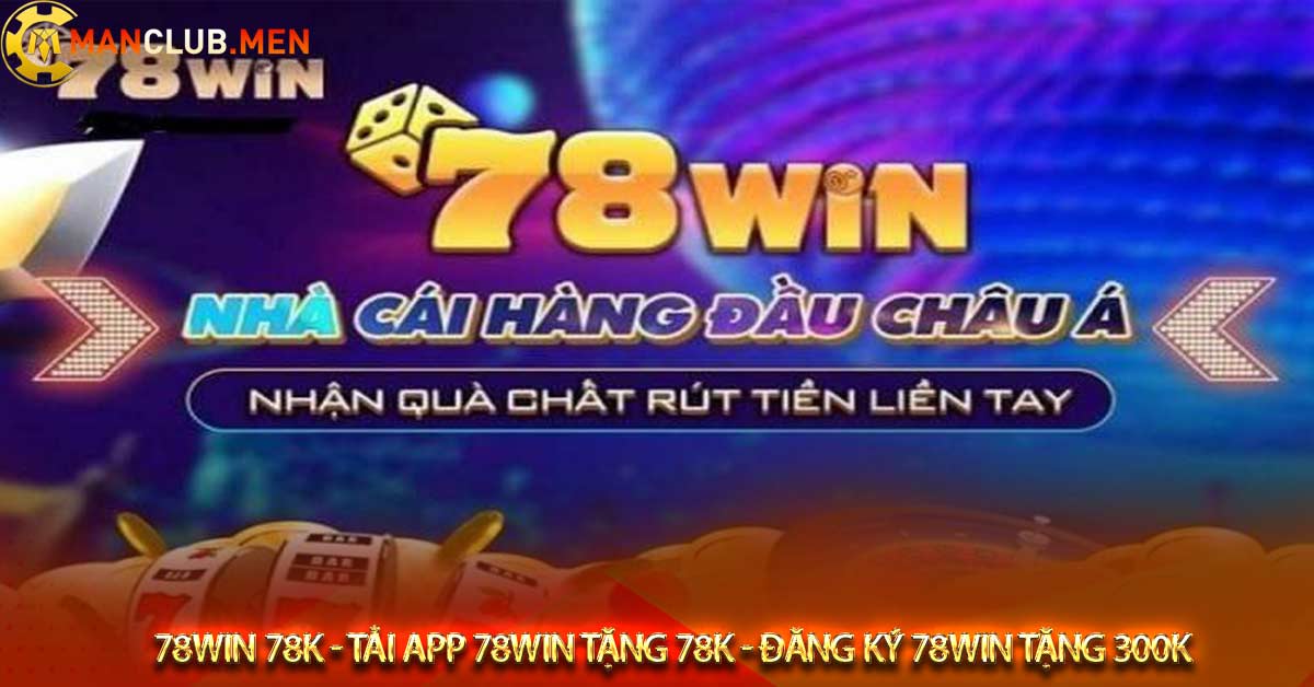78win 78k - Tải app 78win tặng 78k - Đăng ký 78win tặng 300k