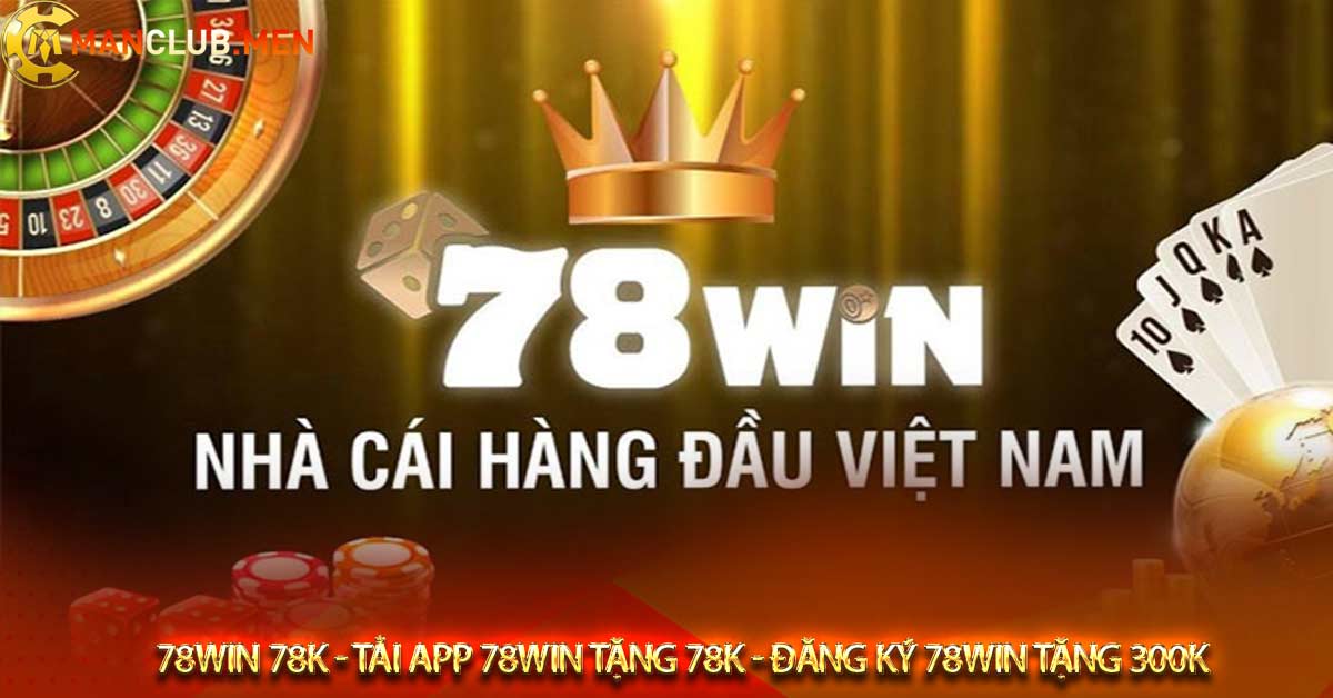 Thông tin hoạt động của 78win 78k