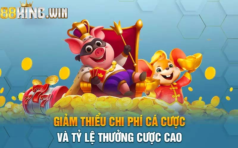 Giảm thiểu chi phí đặt cược cùng tỷ lệ thưởng cực cao